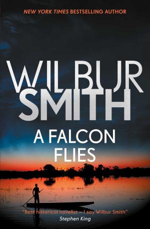 Cover of the book A Falcon Flies by Wilbur Smith