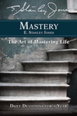 Cover of the book Mastery by E. Stanley Jones, E Stanley Jones Foundation