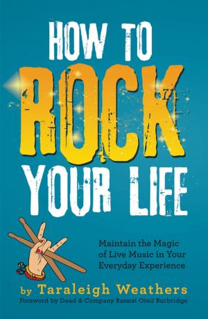 Cover of the book How to Rock Your Life by Star Light