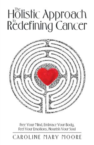 Cover of the book The Holistic Approach to Redefining Cancer by Chi Phan