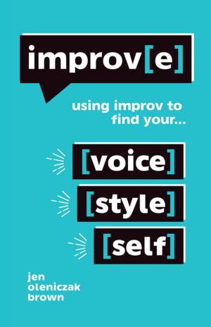 Cover of the book Improv(E): Using Improv to Find Your Voice, Style, and Self by Shiny Burcu Unsal
