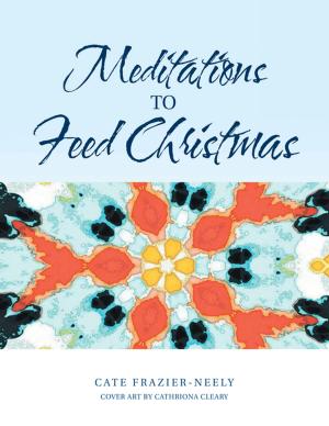 Cover of the book Meditations to Feed Christmas by Dorothea Orleen Grant