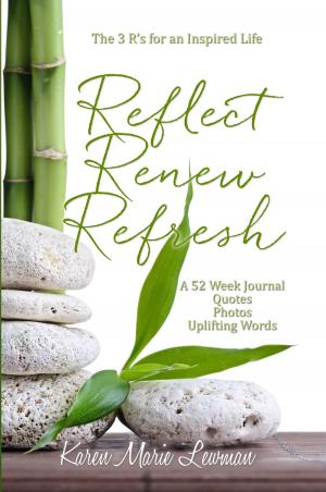 Cover of the book Reflect, Renew, Refresh, The 3 R's for an Inspired Life by John Fee Gibson