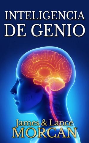 Cover of the book Inteligencia de Genio by James Morcan, Lance Morcan