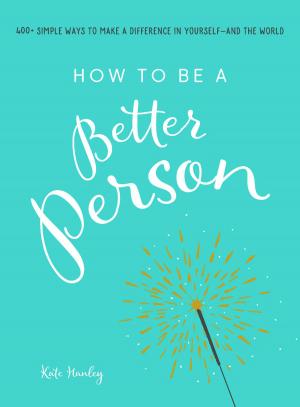Cover of the book How to Be a Better Person by William Stillman, Jeffrey Naser