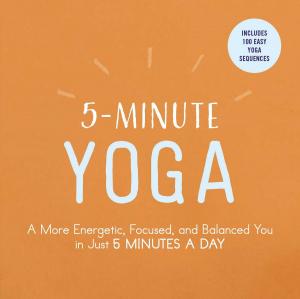 Cover of the book 5-Minute Yoga by Aaron Keller, Renee Marino, Dan Wallace