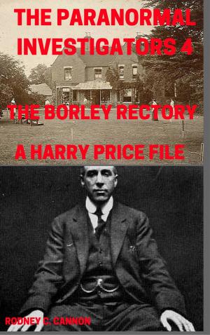 Book cover of The Paranormal Investigators 4, The Borley Rectory, A Harry Price File