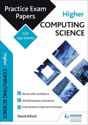 Cover of the book Higher Computing Science: Practice Papers for the SQA Exams by Jacqueline Martin, Richard Wortley, Nicholas Price