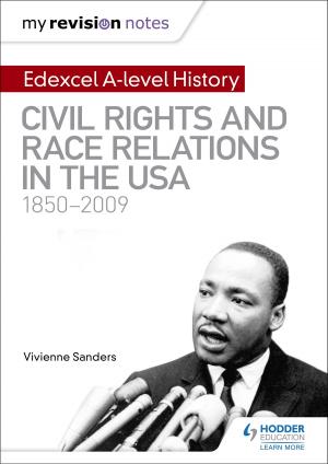 Cover of the book My Revision Notes: Edexcel A Level History: Civil Rights and Race Relations in the USA 1850-2009 by Jean-Claude Gilles, Virginia March, Wendy O'Mahony