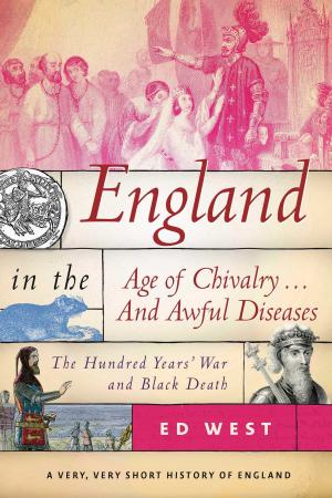 Cover of the book England in the Age of Chivalry . . . And Awful Diseases by Jennifer Browne