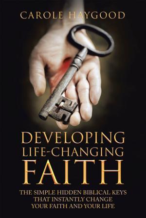 Cover of the book Developing Life-Changing Faith by Jack Worrill