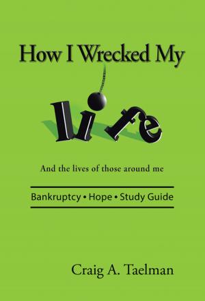 Cover of the book How I Wrecked My Life by Christaan Salgado