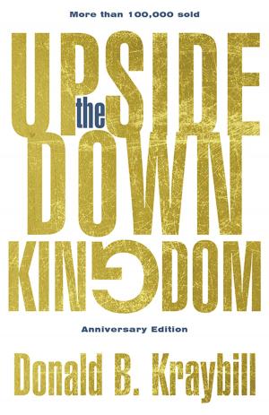 Cover of the book The Upside-Down Kingdom by Johnny Mast, Shawn Smucker