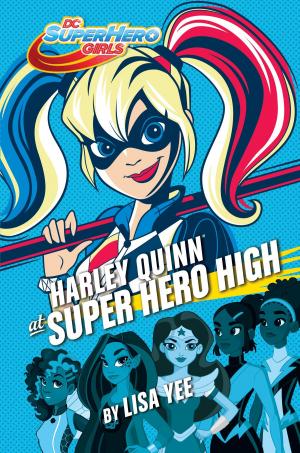 Cover of the book Harley Quinn at Super Hero High (DC Super Hero Girls) by Jane Lynch