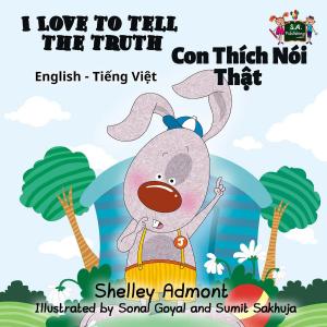 Cover of I Love to Tell the Truth Con Thích Nói Thật (English Vietnamese Kids Book) by Shelley Admont,                 S.A. Publishing, KidKiddos Books Ltd.