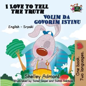 Cover of the book I Love to Tell the Truth Volim da govorim istinu (English Serbian Bilingual Book for Kids) by Shelley Admont, KidKiddos Books