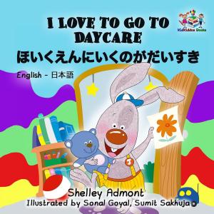 Cover of the book I Love to Go to Daycare (English Japanese Bilingual Book) by Shelley Admont