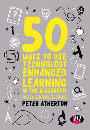 Cover of the book 50 Ways to Use Technology Enhanced Learning in the Classroom by Dr. Jennifer Rowsell, Kate Pahl