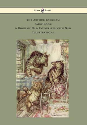 bigCover of the book The Arthur Rackham Fairy Book - A Book of Old Favourites with New Illustrations by 