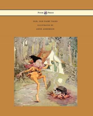 Cover of the book Old, Old Fairy Tales - Illustrated by Anne Anderson by Aristophanes