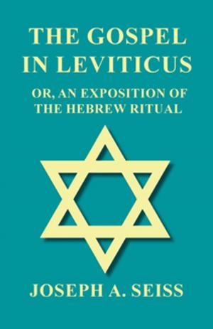 Cover of the book The Gospel in Leviticus - Or, An Exposition of The Hebrew Ritual by Gordon Ward