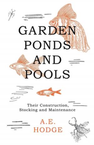Cover of Garden Ponds and Pools - Their Construction, Stocking and Maintenance