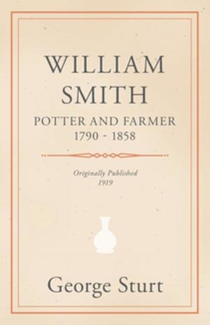 bigCover of the book William Smith, Potter and Farmer 1790 - 1858 by 