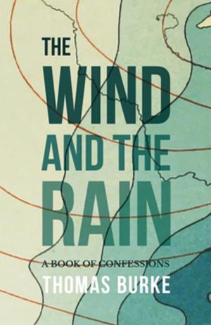 Cover of the book The Wind and the Rain - A Book of Confessions by F. S. Ellis