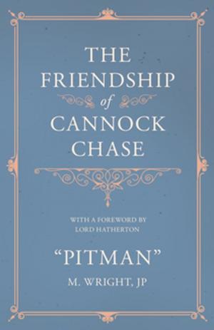 bigCover of the book The Friendship of Cannock Chase - With a Foreword by Lord Hatherton by 