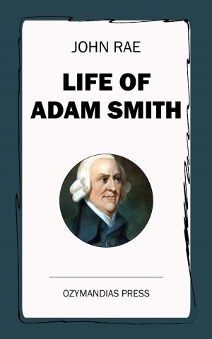 Cover of the book Life of Adam Smith by Ferdinand Schevill