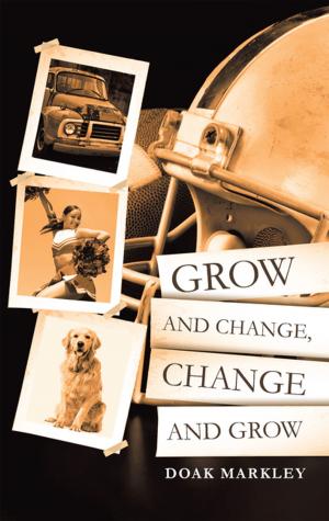 Cover of the book Grow and Change, Change and Grow by Troy McCombs
