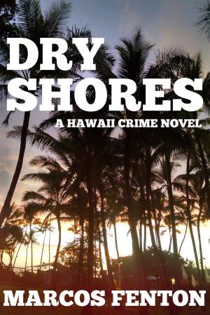 Cover of the book Dry Shores: A Hawaii Crime Novel by H.A Dawson