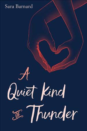 Cover of the book A Quiet Kind of Thunder by Emma Carlson Berne