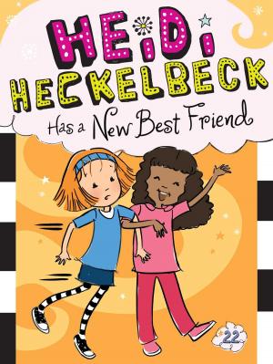 Cover of the book Heidi Heckelbeck Has a New Best Friend by Laura Lyn DiSiena, Hannah Eliot