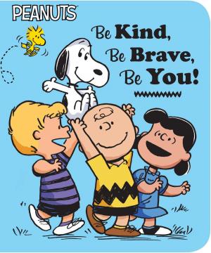 Cover of the book Be Kind, Be Brave, Be You! by Maggie Testa