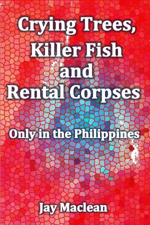 Book cover of Crying Trees, Killer Fish and Rental Corpses