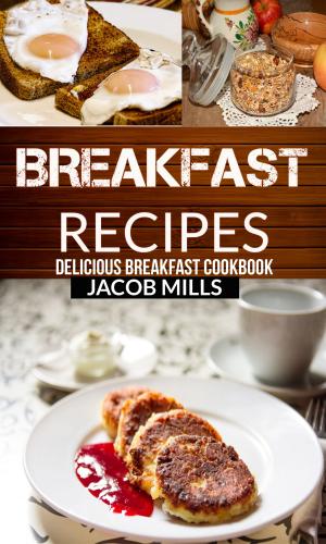 Cover of the book Breakfast Recipes by Gina Homolka, Heather K. Jones