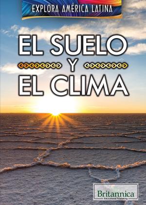 Cover of the book El suelo y el clima (The Land and Climate of Latin America) by Kara Rogers