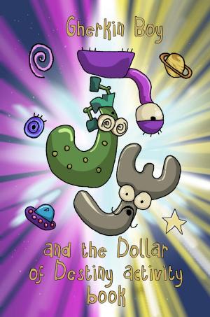 Cover of Gherkin Boy and the Dollar of Destiny