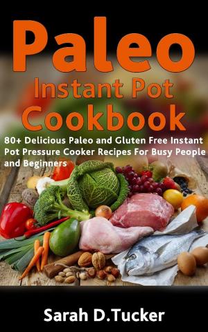 Cover of the book Paleo Instant Pot CookBook: 80+ Delicious Paleo and Gluten-Free Pressure Cooker Recipes For Busy People and Beginners by Paula Smythe