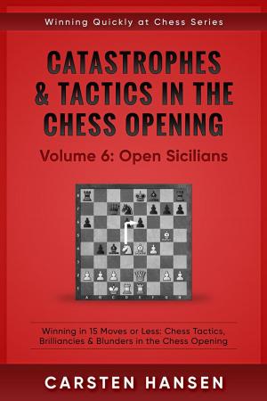 Book cover of Catastrophes &amp; Tactics in the Chess Opening - Vol 6: Open Sicilians