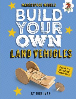 Cover of the book Build Your Own Land Vehicles by John Farndon