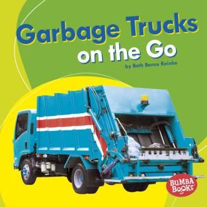 Cover of the book Garbage Trucks on the Go by Margarita Engle, Amish Karanjit, Nicole Karanjit