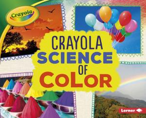Cover of the book Crayola ® Science of Color by Jennifer Boothroyd