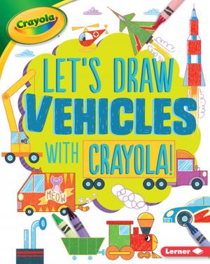 Cover of the book Let's Draw Vehicles with Crayola ® ! by Martha E. H. Rustad