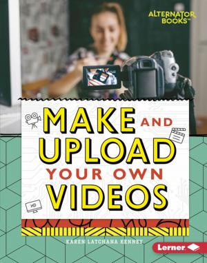 Cover of the book Make and Upload Your Own Videos by Kerry Dinmont