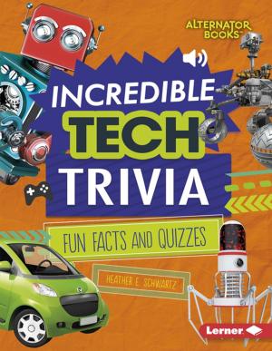 Cover of the book Incredible Tech Trivia by Lisa Bullard