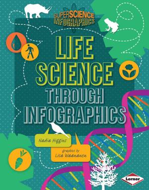 Cover of the book Life Science through Infographics by Nadia Higgins