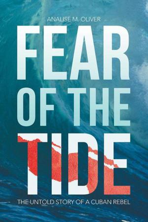 Cover of the book Fear of the Tide: The Untold Story of a Cuban Rebel by Daphne Gordon