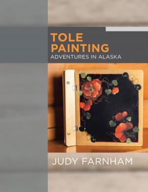 Cover of the book Tole Painting Adventures in Alaska by James N. Judd Ms. D. D. D.
